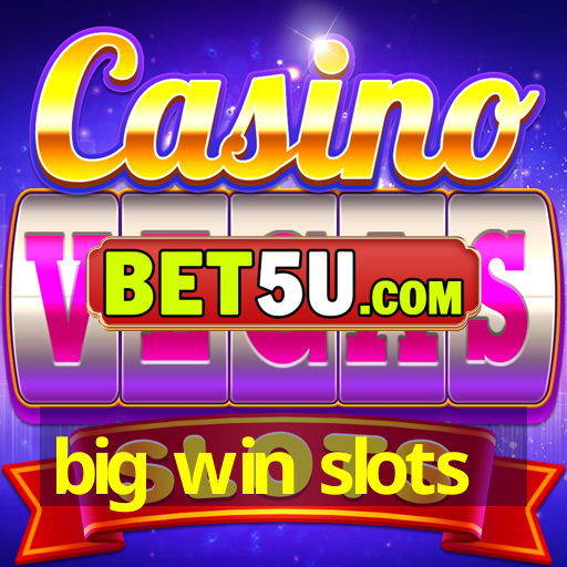 big win slots